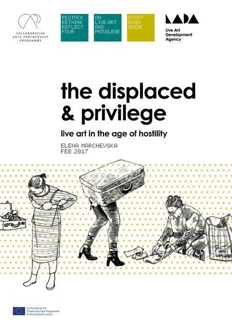 The Displaced and Privilege (Live Art in the age of hostility) –  A Study Room Guide